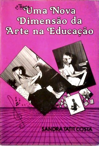 Uma Nova Dimensão da Arte Na Educação