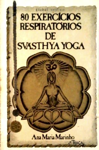 80 Exercícios Respiratórios de Svasthya Yoga