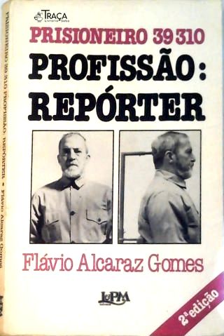 Prisioneiro 39310 Profissão: Repórter