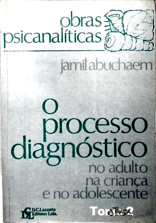 O Processo Diagnóstico No Adulto, Na Criança e No Adolescente - Vol. 2