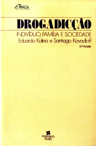 Drogadicção - Indivíduo, Família e Sociedade