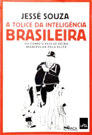 A Tolice da Inteligência Brasileira