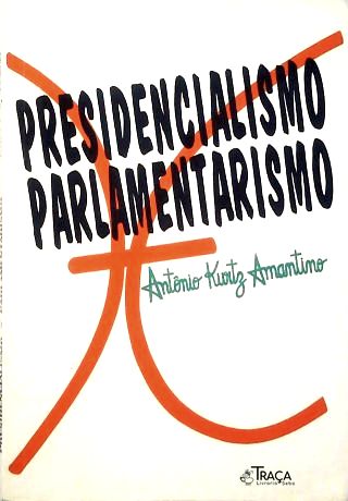Presidencialismo X Parlamentarismo