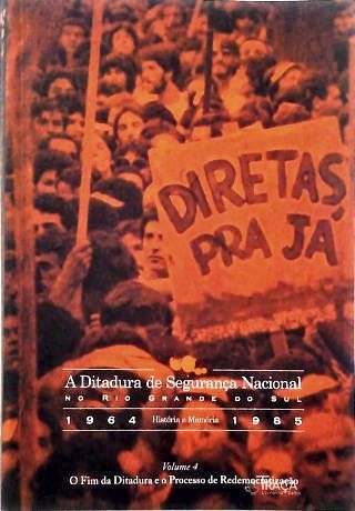 A Ditadura de Segurança Nacional No Rio Grande do Sul - Vol. 4
