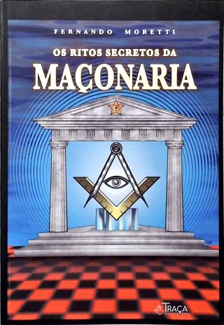 Os Rituais Secretos da Maçonaria