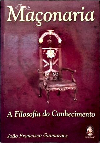 Maçonaria: a Filosofia do Conhecimento
