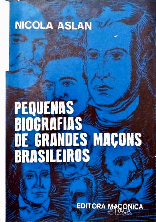 Pequenas Biografias de Grandes Maçons Brasileiros