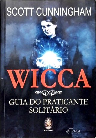 Wicca: Guia do Praticante Solitário