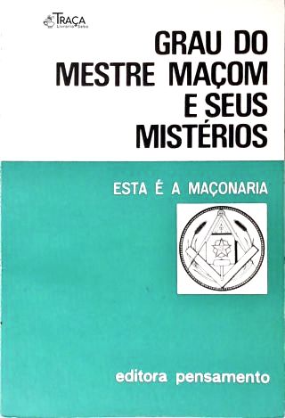 Grau do Mestre Maçom e Seus Mistérios (3º Grau)