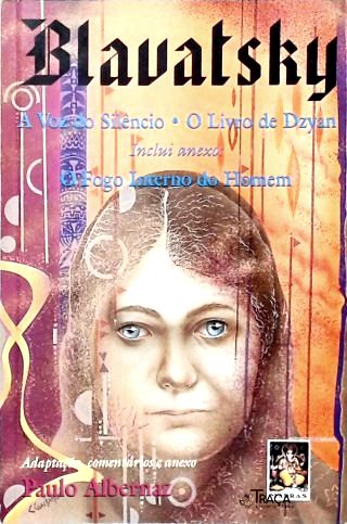 Blavatsky: a Voz do Silêncio - o Livro de Dzyan