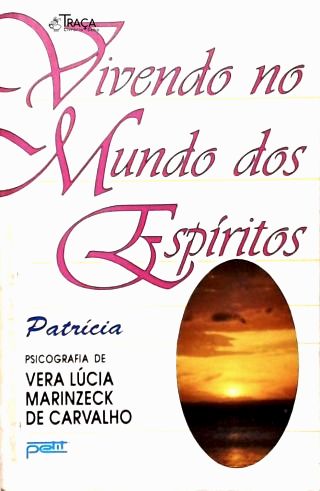 Vivendo No Mundo dos Espíritos