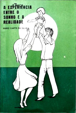 A Experiência Entre o Sonho e a Realidade