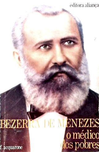Bezerra de Menezes: o Médico dos Pobres