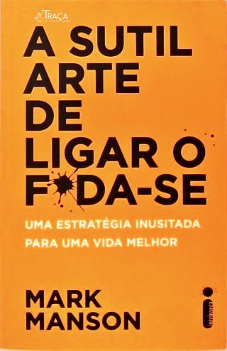 A Sutil Arte de Ligar o F*da-se