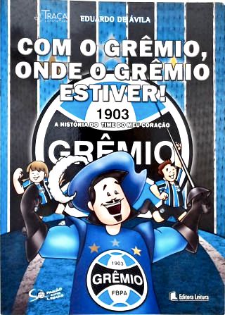 Com o Grêmio, Onde o Grêmio Estiver!