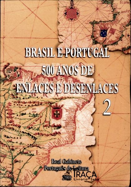 Brasil e Portugal 500 Anos de Enlaces e Desenlaces 2