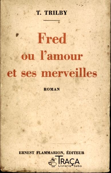 Fred Ou Lamour Et Ses Merveilles