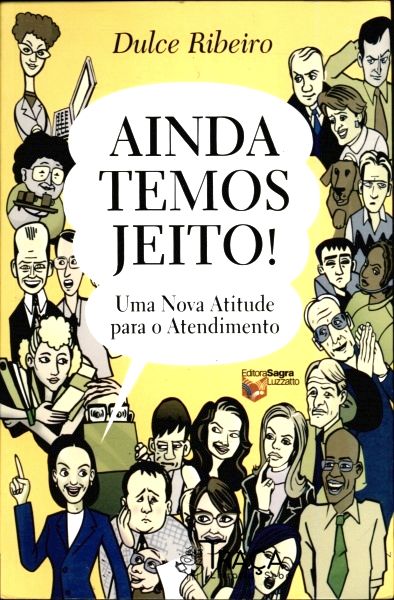 Ainda Temos Jeito! - Uma Nova Atitude para o Atendimento