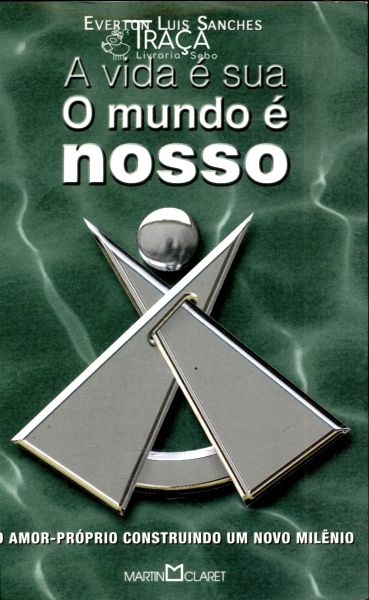 A Vida É Sua o Mundo É Nosso