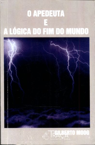 O Apedeuta e a Lógica do Fim do Mundo
