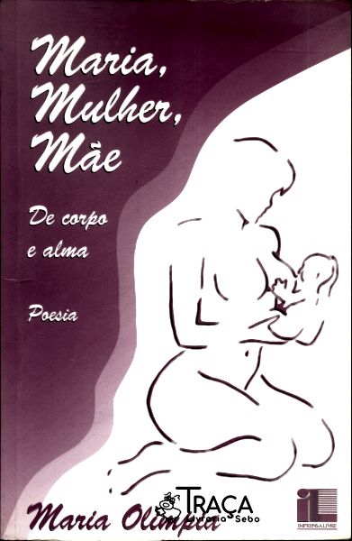 Maria, Mulher, Mãe: de Corpo e Alma