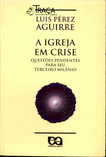 A Igreja em Crise: Questões Pendentes Para Seu Terceiro Milênio