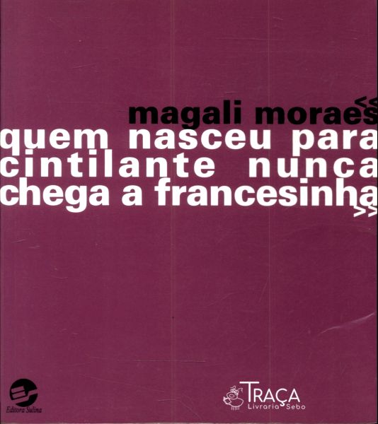Quem Nasceu Para Cintilante Nunca Chega a Francesinha