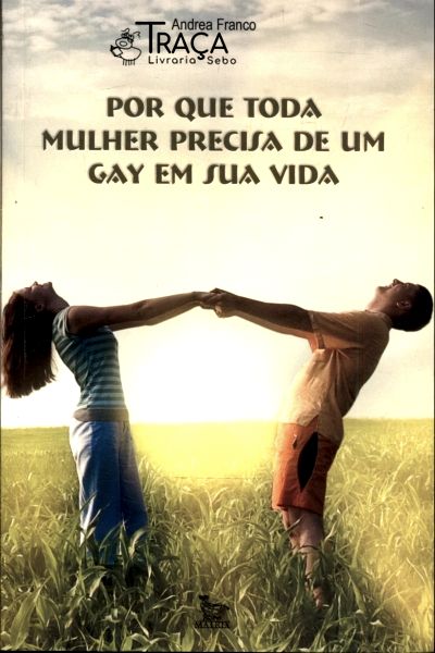 Por Que Toda Mulher Precisa de Um Gay em Sua Vida