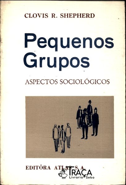 Pequenos Grupos: Aspectos Sociológicos