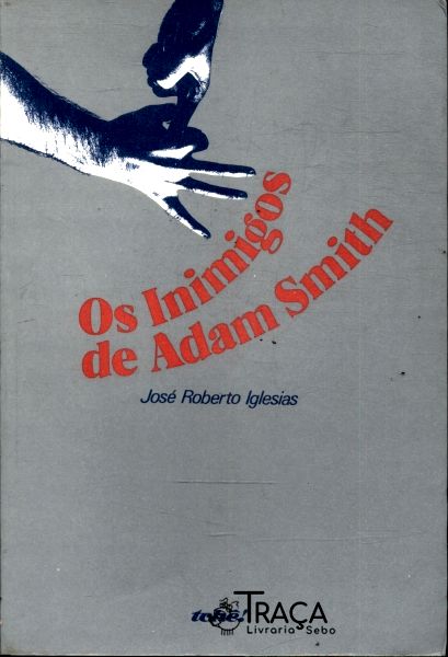 Os Inimigos De Adam Smith