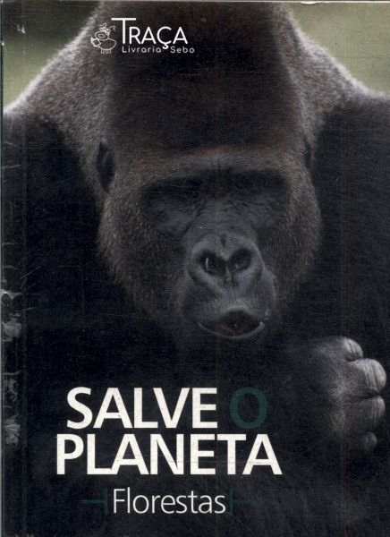 Salve o Planeta: Florestas