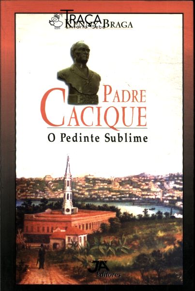 Padre Cacique, o Pedinte Sublime