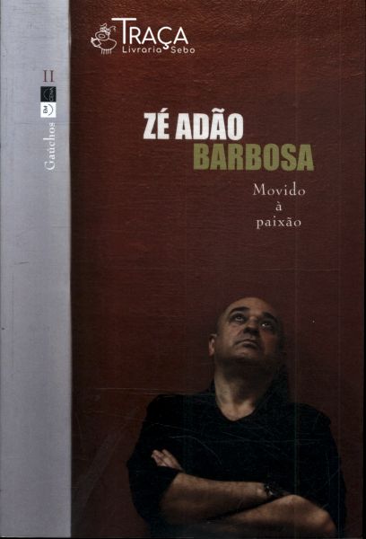 Zé Adão Barbosa: Movido a Paixão