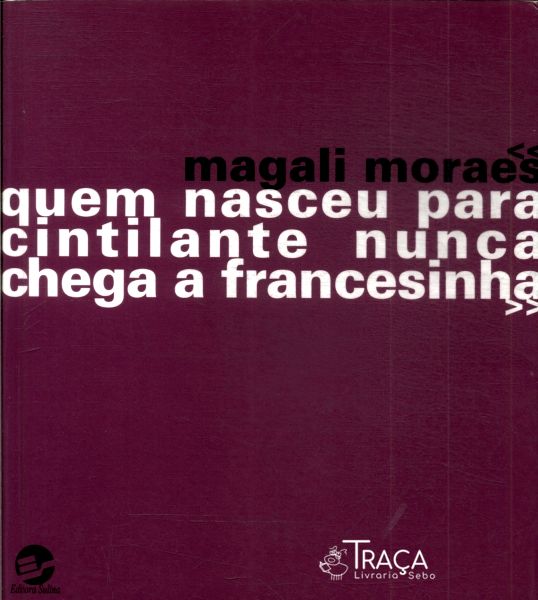 Quem Nasceu para Cintilante Nunca Chega a Francesinha