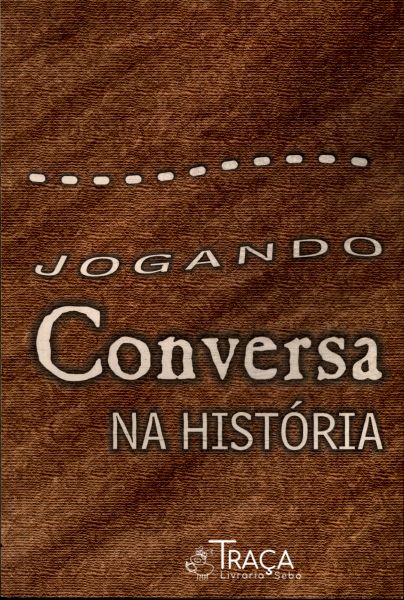 Jogando Conversa Na História Vol 1