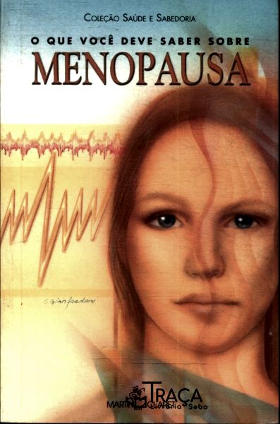 O Que Você Deve Saber Sobre Menopausa