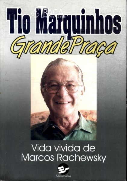 Tio Marquinhos, Grande Praça