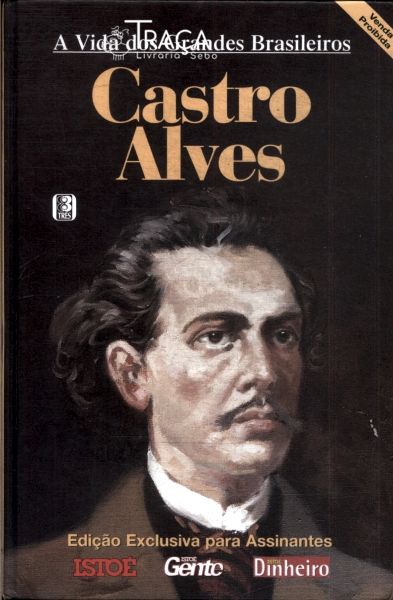 A Vida Dos Grandes Brasileiros: Castro Alves