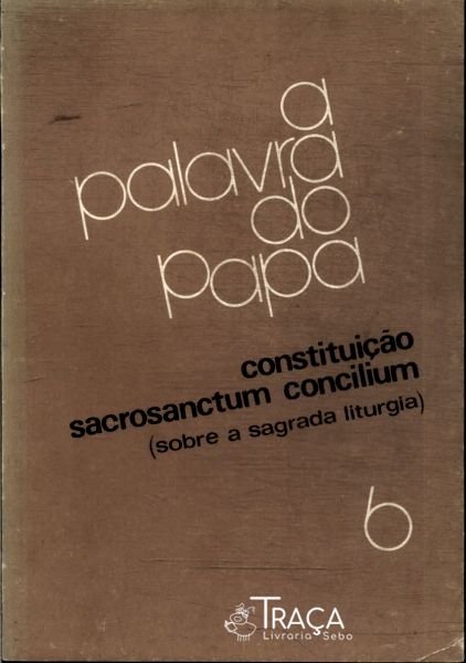 A Palavra do Papa: Constituição Sacrosanctum Concilium