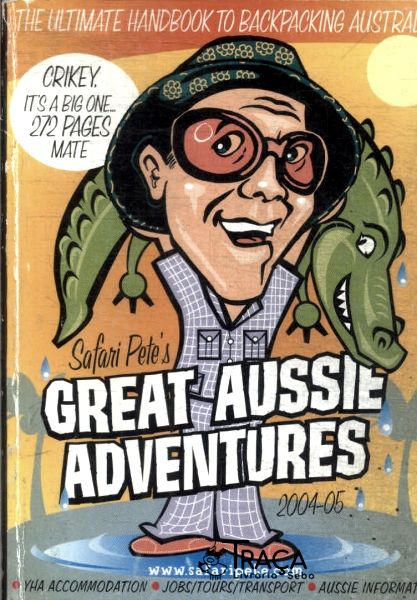 Safari Petes Great Aussie Adventures - The Lord Of Backpacking 2004-05
