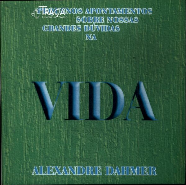 Pequenos Apontamentos Sobre Nossas Grandes Dúvidas Na Vida