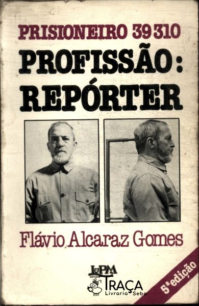 Prisioneiro 39310 Profissão: Repórter