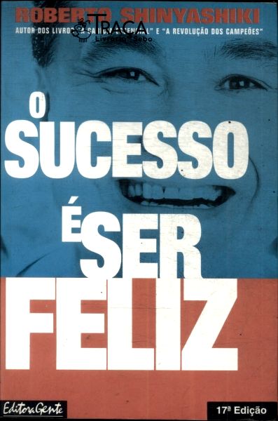 O Sucesso É Ser Feliz