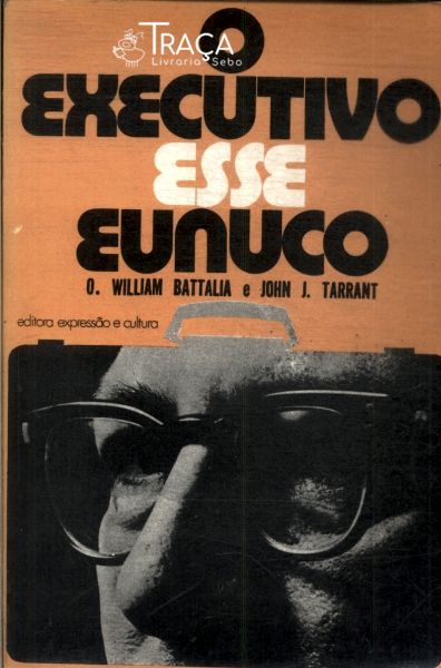 O Executivo, Esse Eunuco