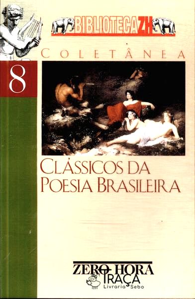 Clássicos da Poesia Brasileira da Poesia Brasileira Anterior Ao Modernismo