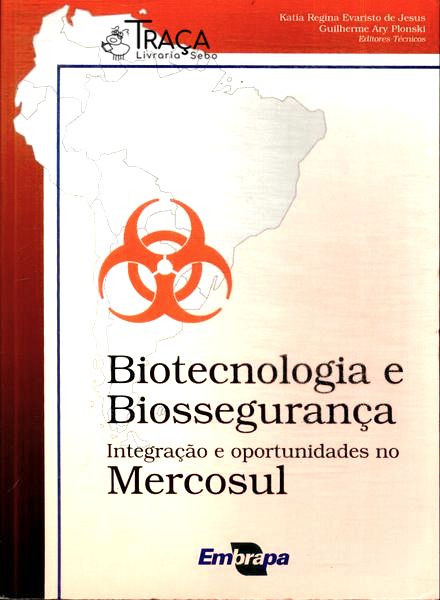 Biotecnologia e Biossegurança: Integração e Oportunidades No Mercosul (inclui Cd)