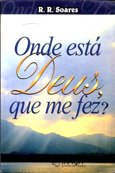 Onde Está Deus, Que Me Fez?