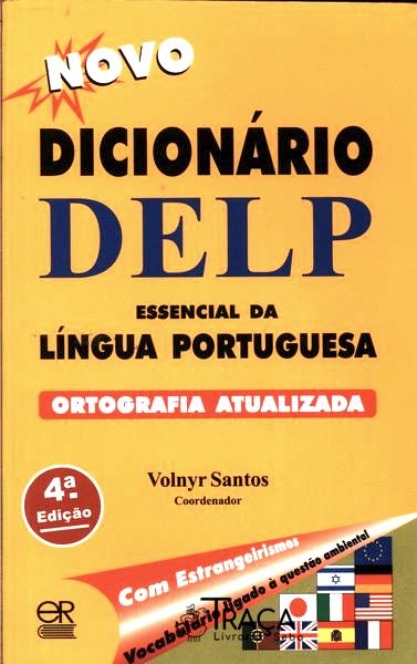Novo Dicionário Delp Essencial da Língua Portuguesa: Ortografia Atualizada