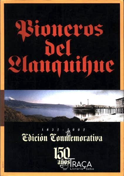 Pioneros Del Llanquihue 1852-2002