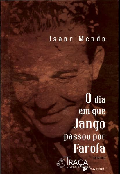 O Dia em Que Jango Passou por Farofa